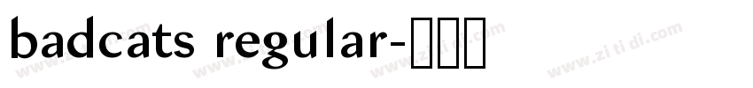 badcats regular字体转换 badcats regular字体转换